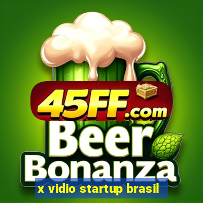 x vidio startup brasil